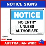 NOTICE SIGN - NS006 - NO ENTRY UNLESS AUTHORISED